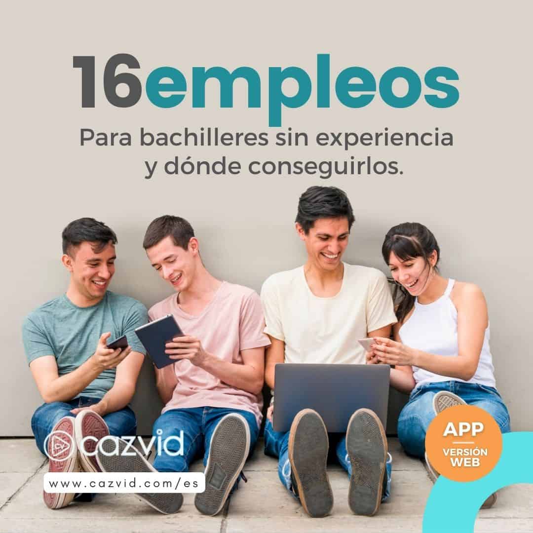 Empleos para bachilleres sin experiencia