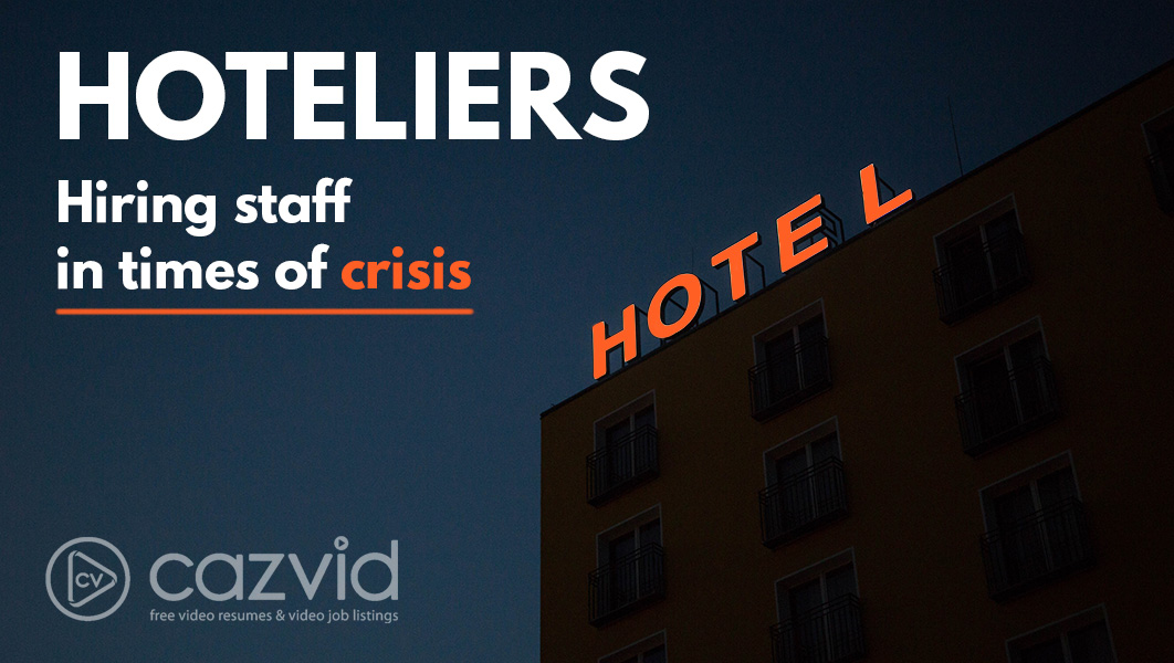 CazVid Blog Hiring Hoteliers in times of crisis