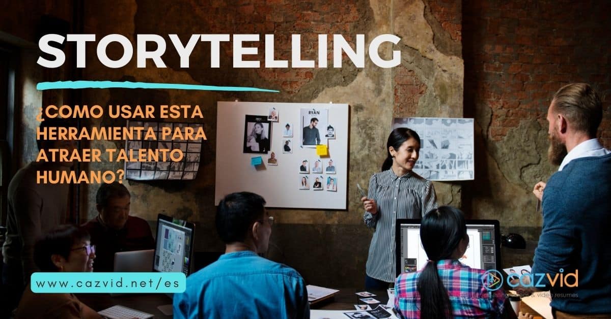 Cómo usar el storytelling para atraer talento humano