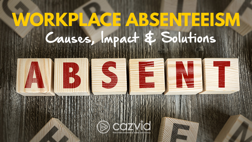 CazVid Blog Managing Absenteeism Workplace
