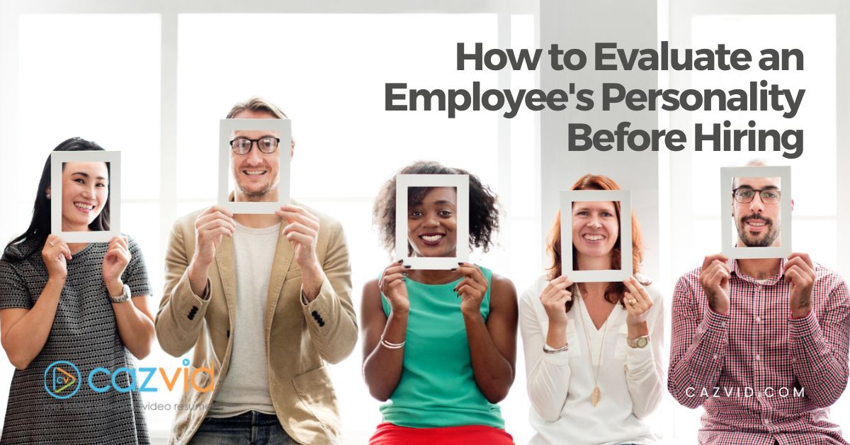 How to Evaluate an Employee’s Personality Before Hiring