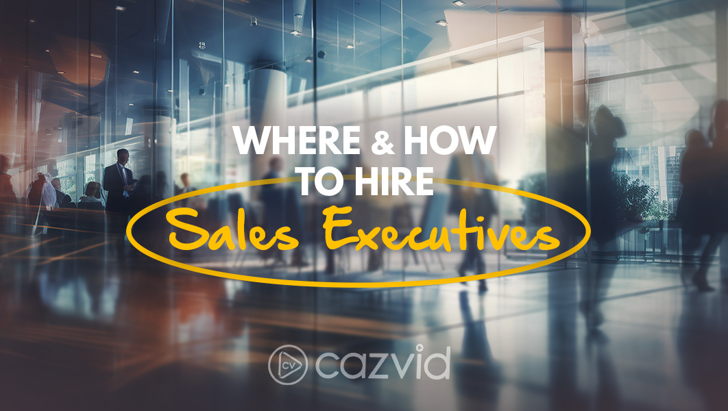 CazVid Blog Hiring Sales Executives