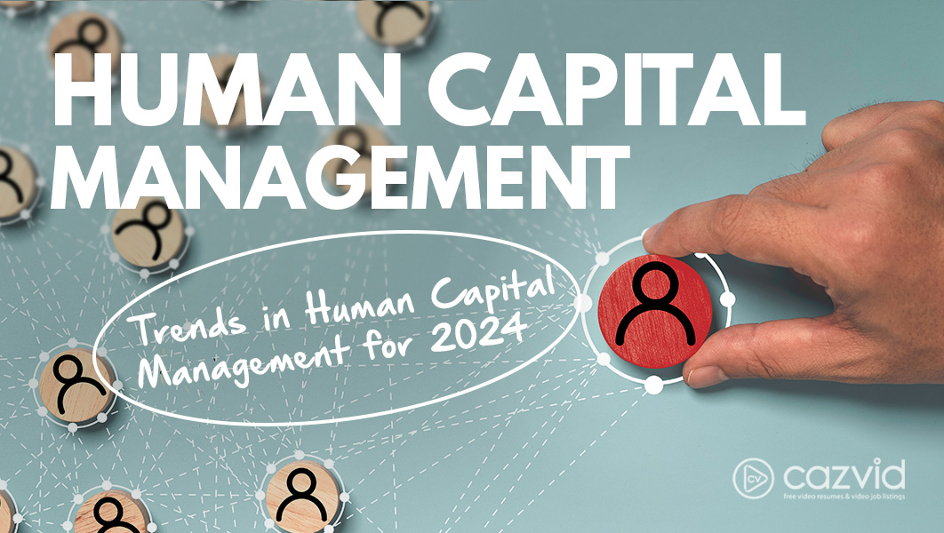 CazVid Blog Human Capital Managment-2024 Trends