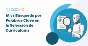 IA vs Búsqueda por Palabras Clave en la Selección de Currículums